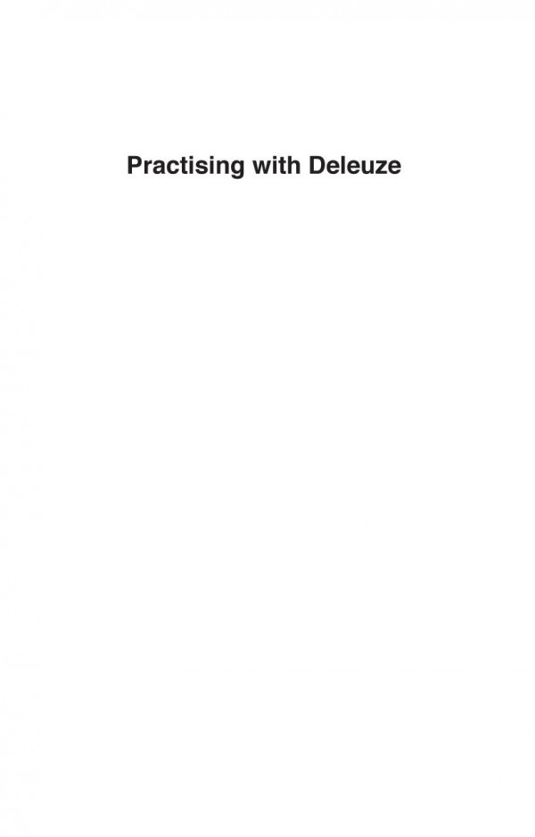 Practising With Deleuze Design Dance Art Writing Philosophy Suzie Attiwill Terri Bird Andrea Eckersley Antonia Pont Jon Roffe