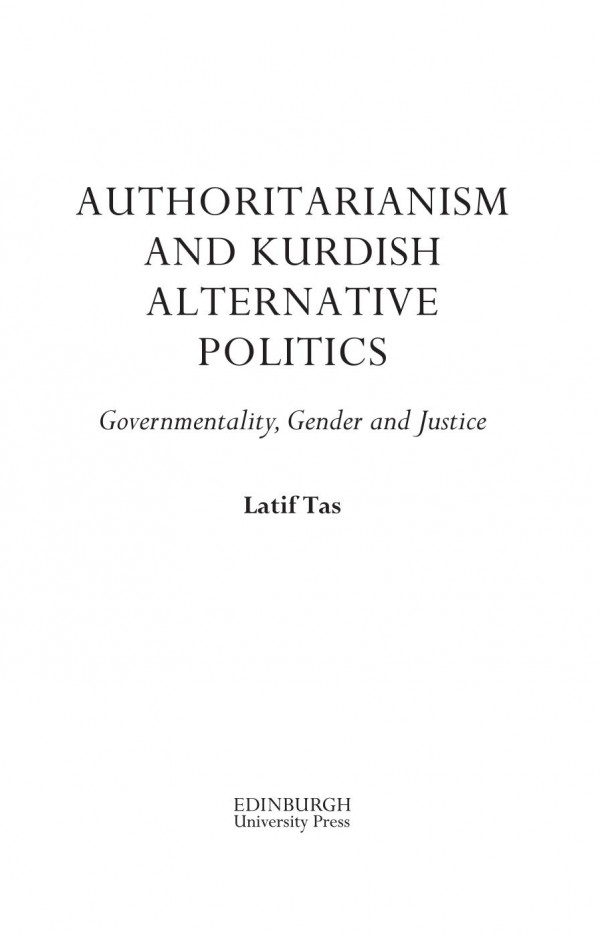 Authoritarianism And Kurdish Alternative Politics Governmentality Gender And Justice Latif Tas