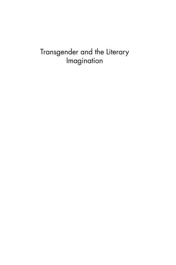 Transgender And The Literary Imagination Changing Gender In Twentiethcentury Writing Rachel Carroll