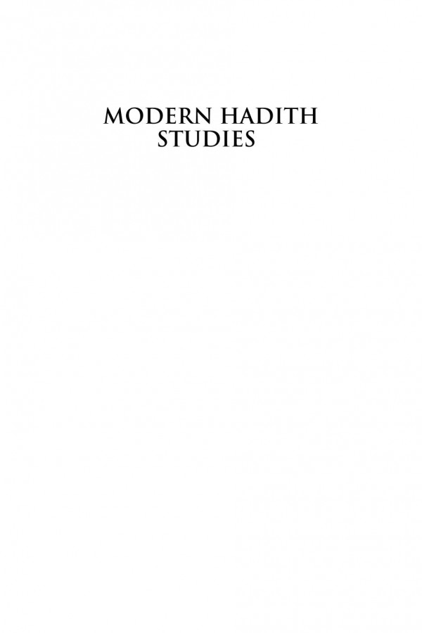 Modern Hadith Studies Continuing Debates And New Approaches Belal Abualabbas Christopher Melchert Michael Dann