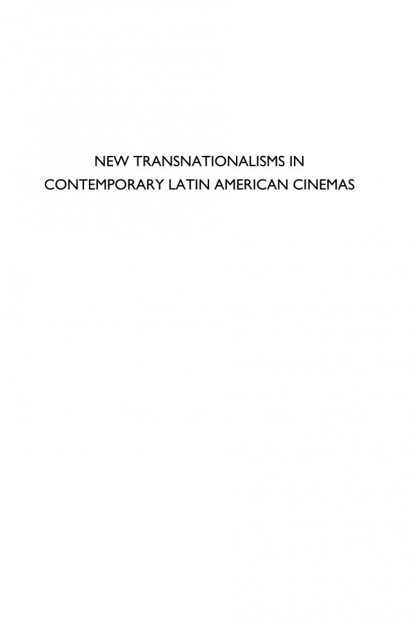 New Transnationalisms In Contemporary Latin American Cinemas Dolores Tierney