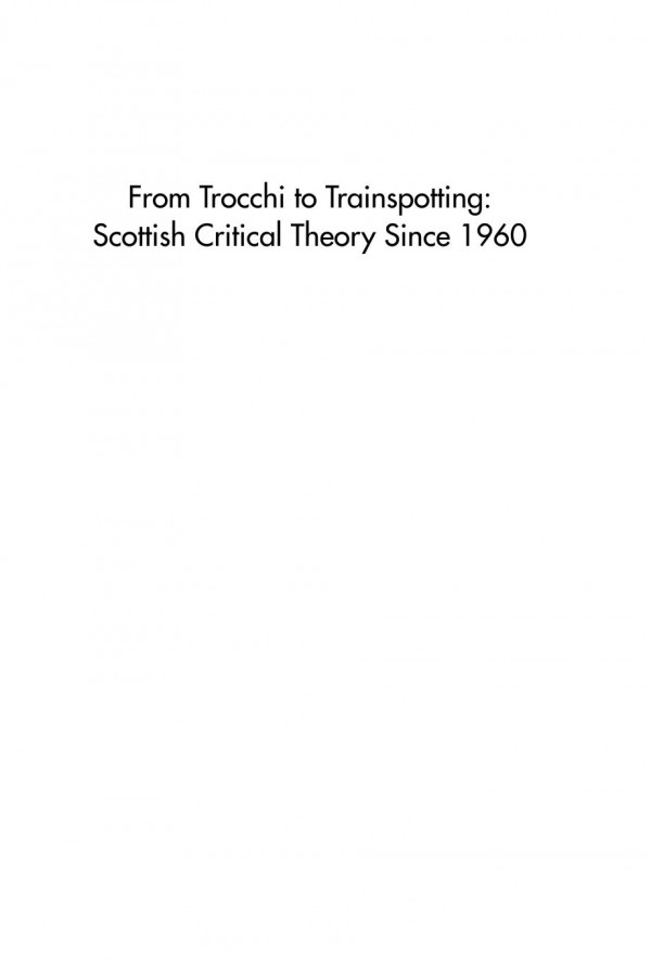 From Trocchi To Trainspotting Scottish Critical Theory Since 1960 Michael Gardiner