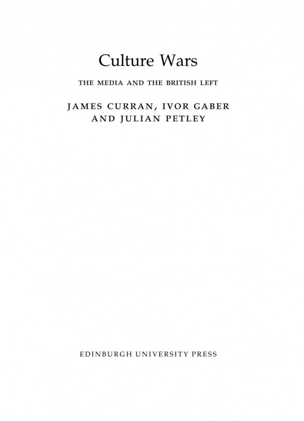 Culture Wars The Media And The British Left James Curran Ivor Gaber Julian Petley
