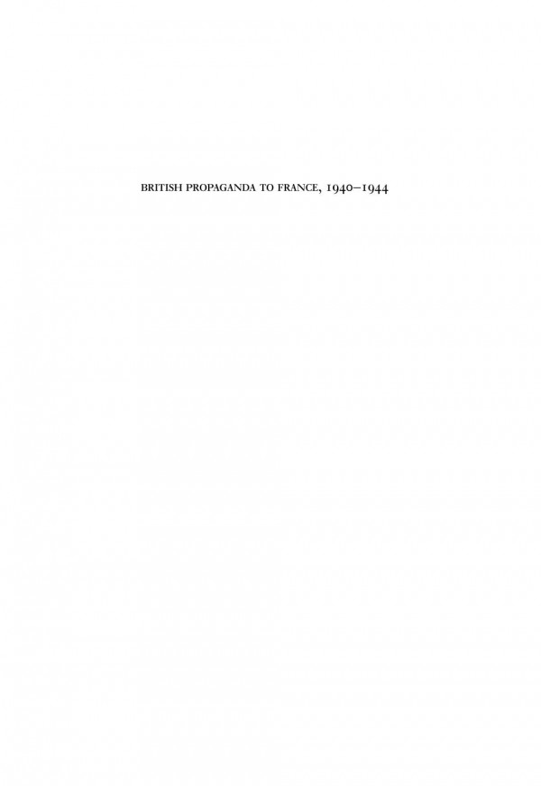 British Propaganda To France 19401944 Machinery Method And Message Tim Brooks