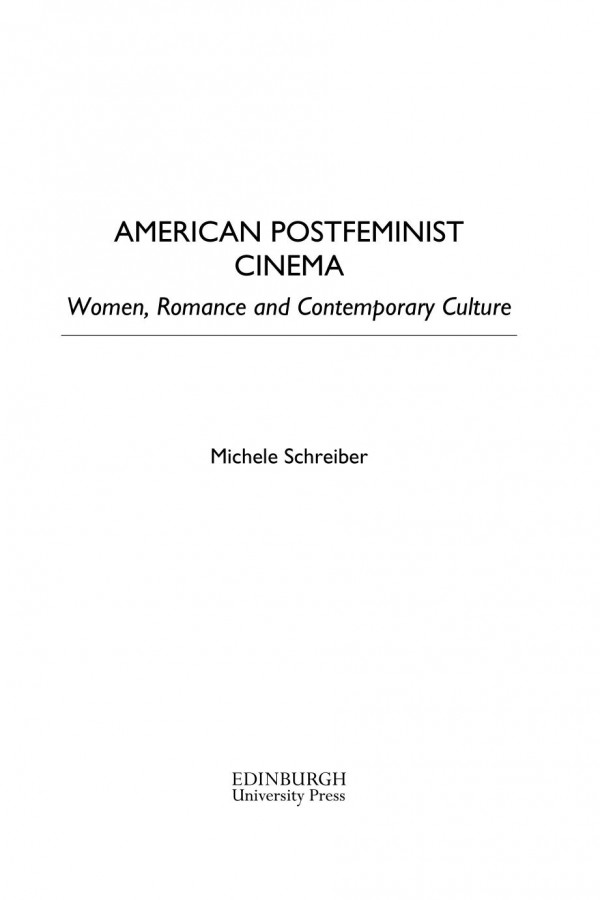 American Postfeminist Cinema Women Romance And Contemporary Culture Michele Schreiber