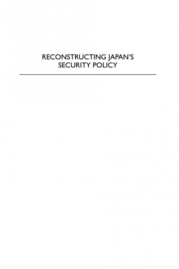 Reconstructing Japans Security Policy The Role Of Military Crises Bhubhindar Singh