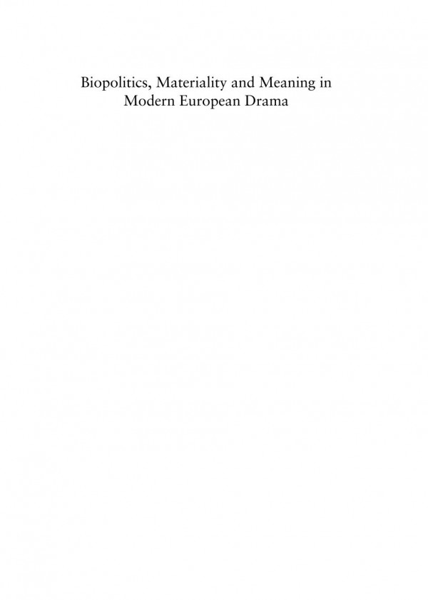 Biopolitics Materiality And Meaning In Modern European Drama Hedwig Fraunhofer