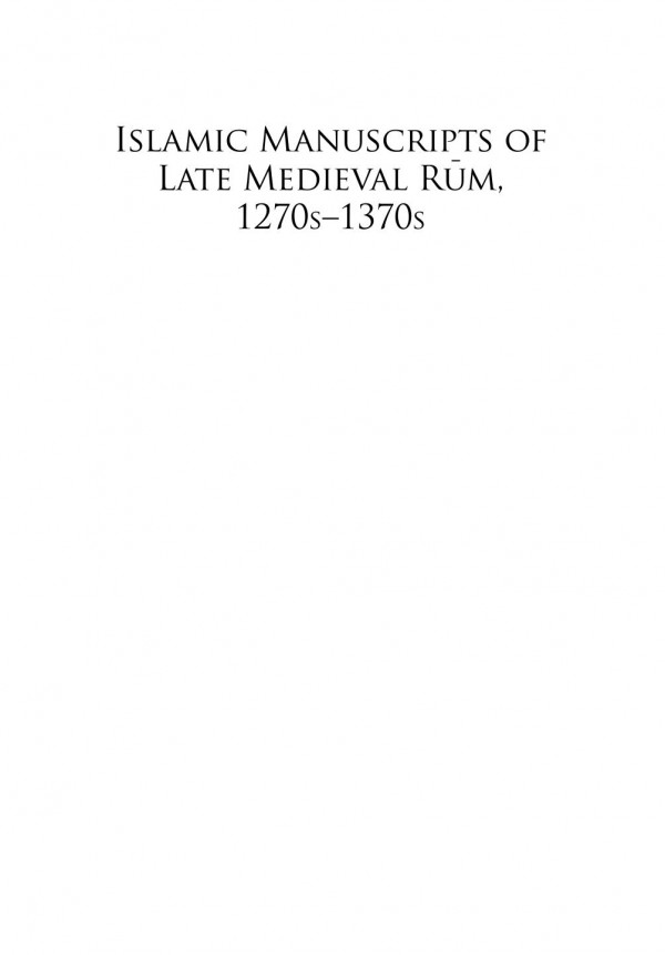 Islamic Manuscripts Of Late Medieval Rum 1270s1370s Production Patronage And The Arts Of The Book Cailah Jackson