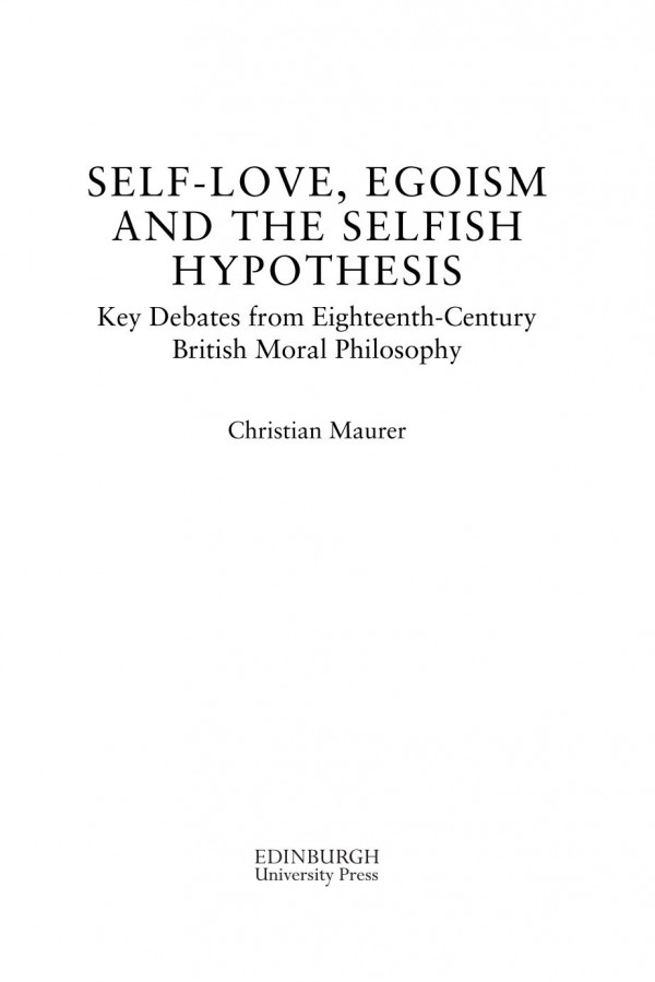 Selflove Egoism And The Selfish Hypothesis Key Debates From Eighteenthcentury British Moral Philosophy Christian Maurer