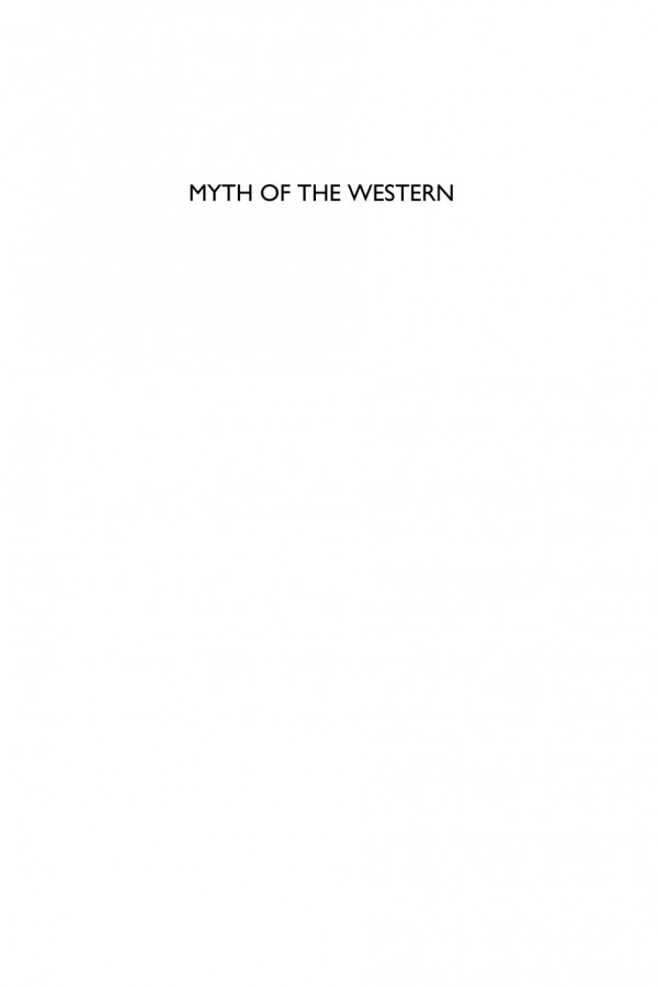 Myth Of The Western New Perspectives On Hollywoods Frontier Narrative Matthew Carter