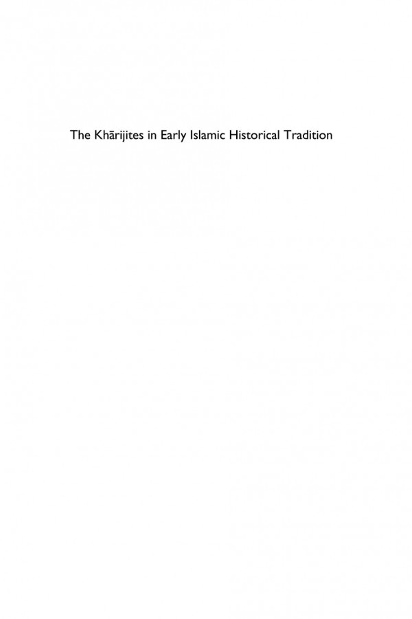 The Kharijites In Early Islamic Historical Tradition Heroes And Villains Hannahlena Hagemann
