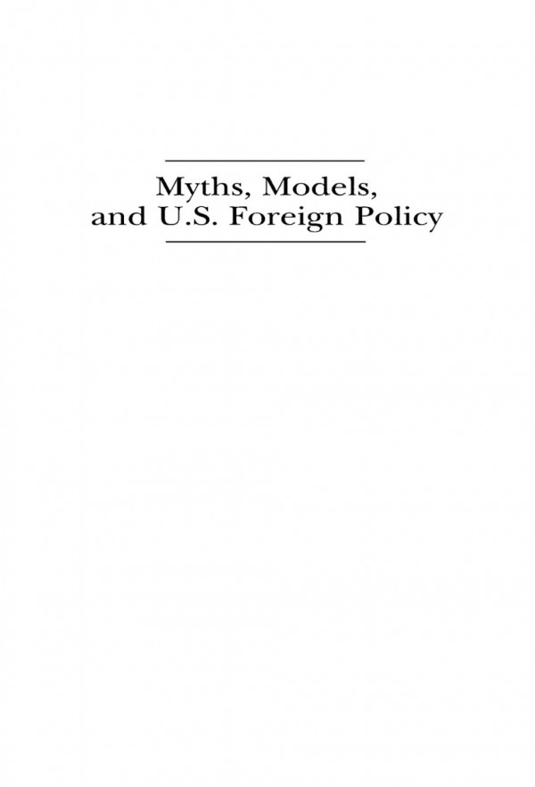 Myths Models And Us Foreign Policy The Cultural Shaping Of Three Cold Warriors Stephen W Twing