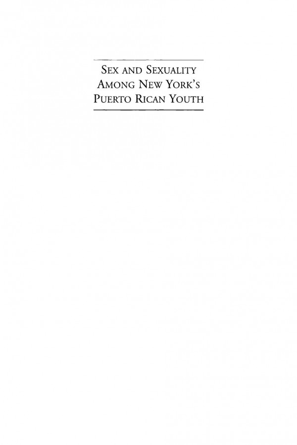 Sex And Sexuality Among New Yorks Puerto Rican Youth Marysol Asencio