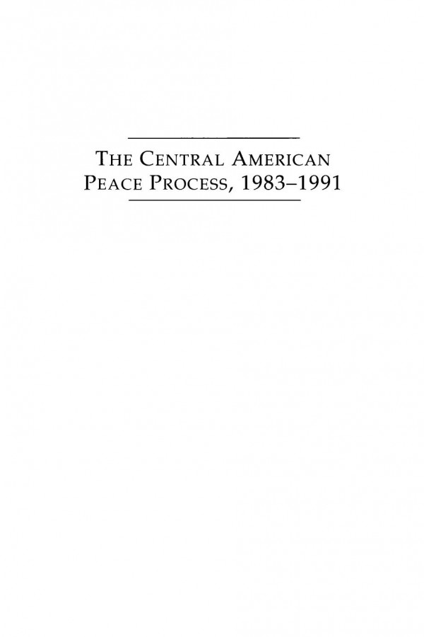 The Central American Peace Process 19831991 Sheathing Swords Building Confidence Jack Child