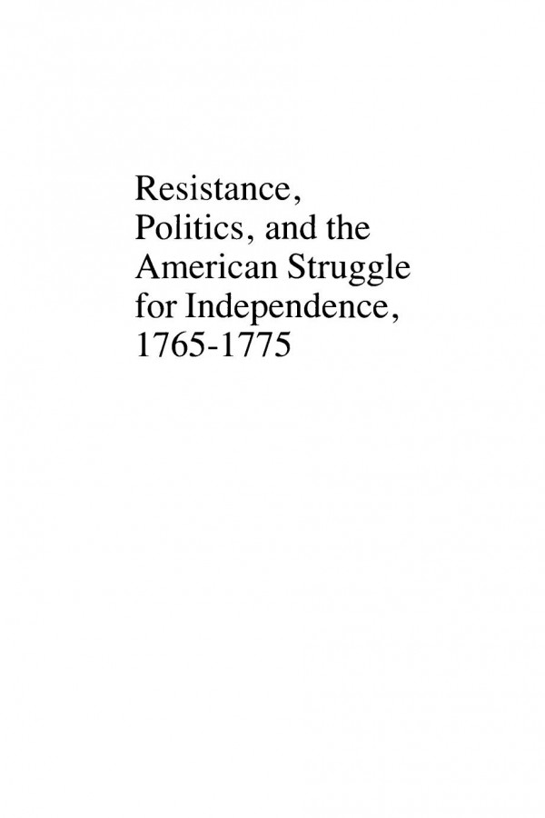 Resistance Politics And The American Struggle For Independence 17651775 Walter H Conser Editor Ronald M Mccarthy Editor David J Toscano Editor