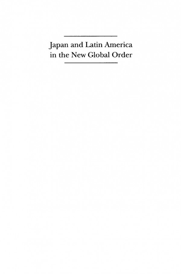 Japan And Latin America In The New Global Order Robert M Immerman