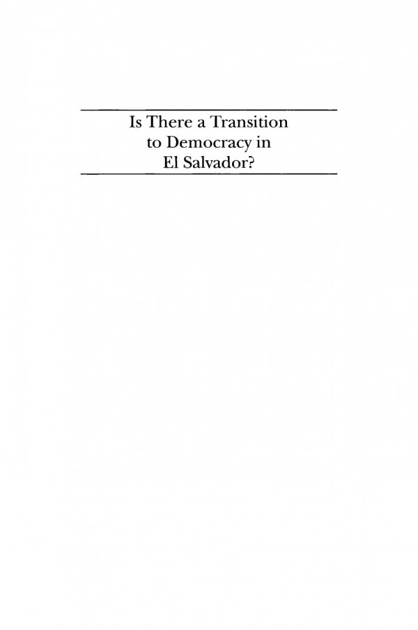 Is There A Transition To Democracy In El Salvador Joseph S Tulchin Editor Gary Bland Editor