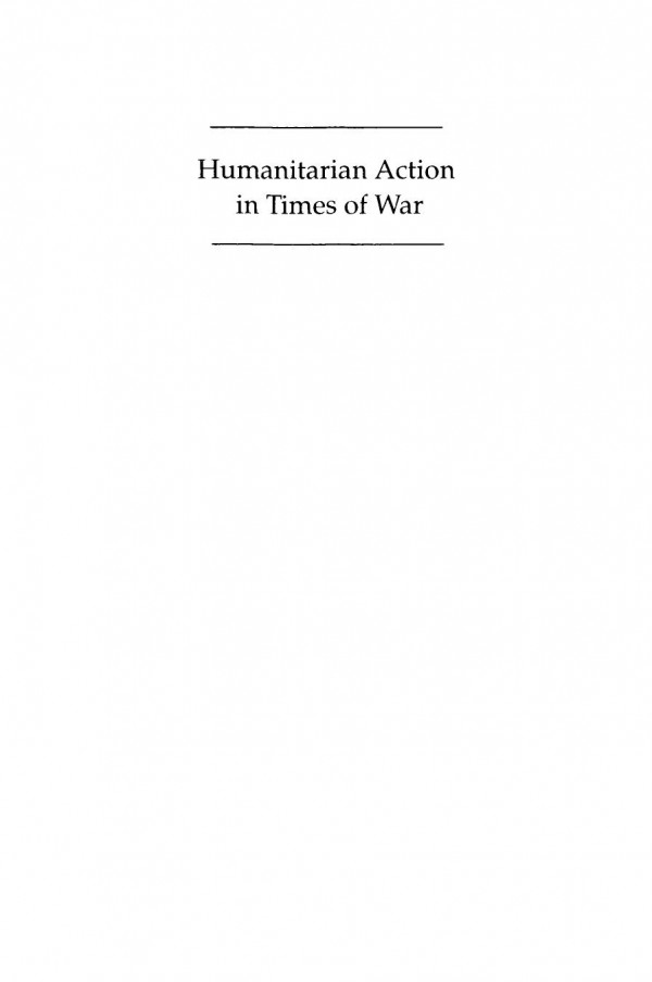 Humanitarian Action In Times Of War A Handbook For Practitioners Larry Minear Thomas G Weiss
