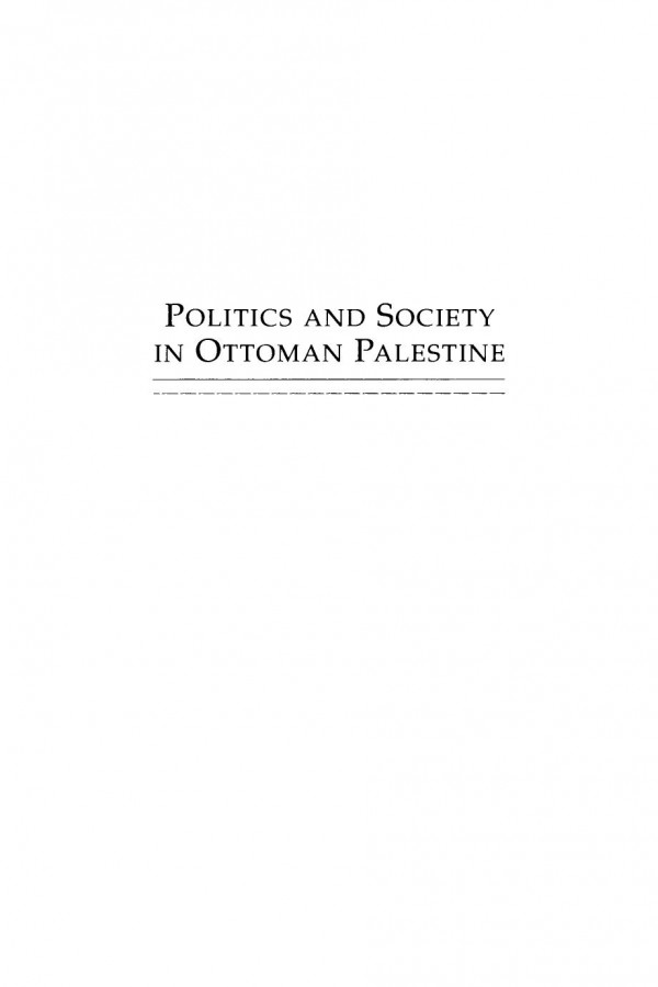 Politics And Society In Ottoman Palestine The Arab Struggle For Survival And Power Donna Robinson Divine
