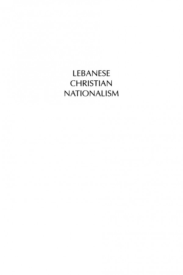 Lebanese Christian Nationalism The Rise And Fall Of An Ethnic Resistance Walid Phares