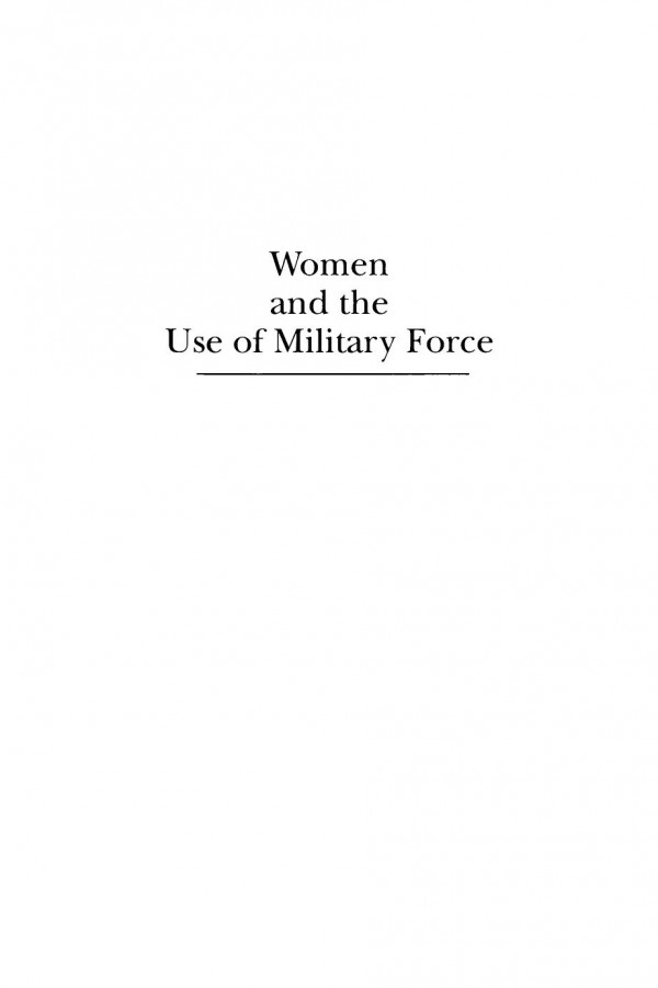 Women And The Use Of Military Force Ruth H Howes Editor Michael R Stevenson Editor