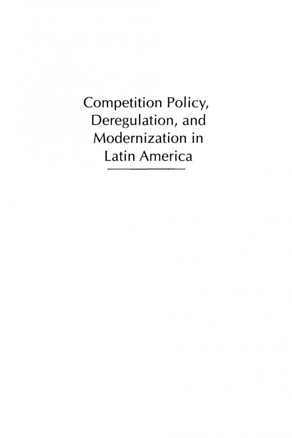 Competition Policy Deregulation And Modernization In Latin America Moiss Naim Editor Joseph S Tulchin Editor