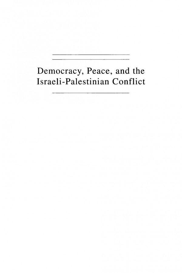 Democracy Peace And The Israelipalestinian Conflict Edy Kaufman Editor Shukri B Abed Editor Robert L Rothstein Editor