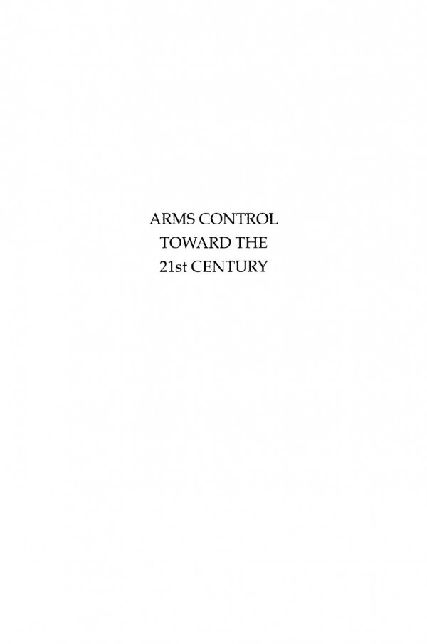 Arms Control Toward The 21st Century Jeffrey A Larsen Editor Gregory J Rattray Editor