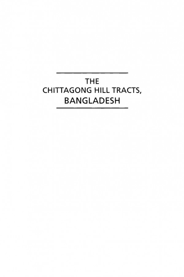 The Chittagong Hill Tracts Bangladesh On The Difficult Road To Peace Amena Mohsin