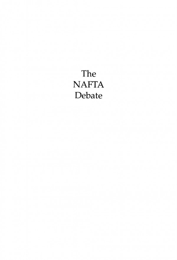 The Nafta Debate Grappling With Unconventional Trade Issues M Delal Baer Editor Sidney Weintraub Editor