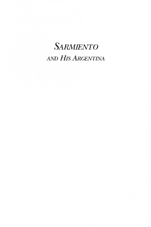 Sarmiento And His Argentina Joseph T Criscenti Editor