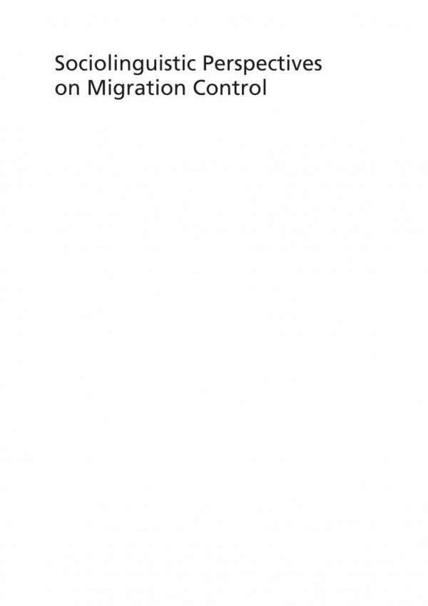 Sociolinguistic Perspectives On Migration Control Language Policy Identity And Belonging Markus Rheindorf Editor Ruth Wodak Editor