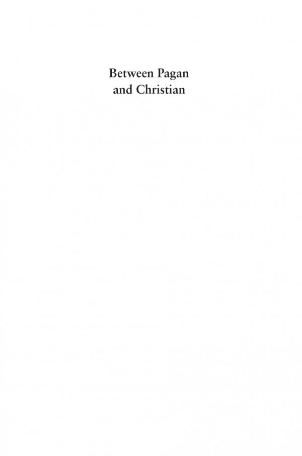 Between Pagan And Christian Pilot Project Ebook Available To Selected Us Libraries Only Christopher P Jones