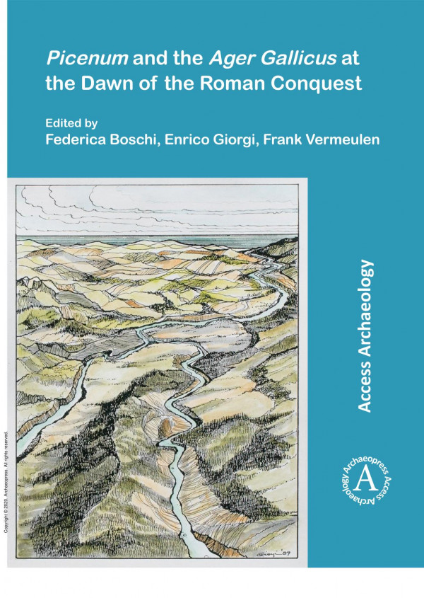 Picenum And The Ager Gallicus At The Dawn Of The Roman Conquest 1st Edition Federica Boschi Enrico Giorgi Frank Vermeulen