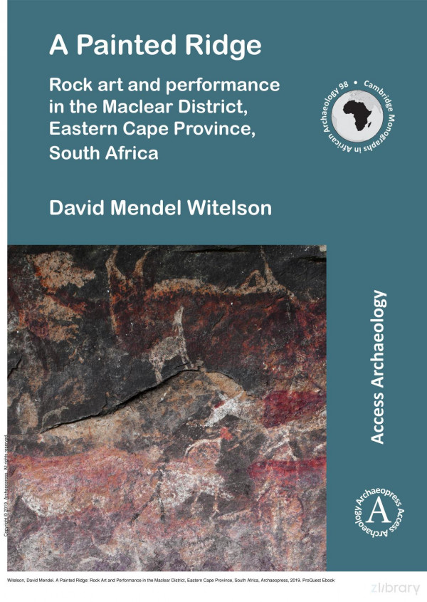 A Painted Ridge Rock Art And Performance In The Maclear District Eastern Cape Province South Africa 1st Edition David Mendel Witelson