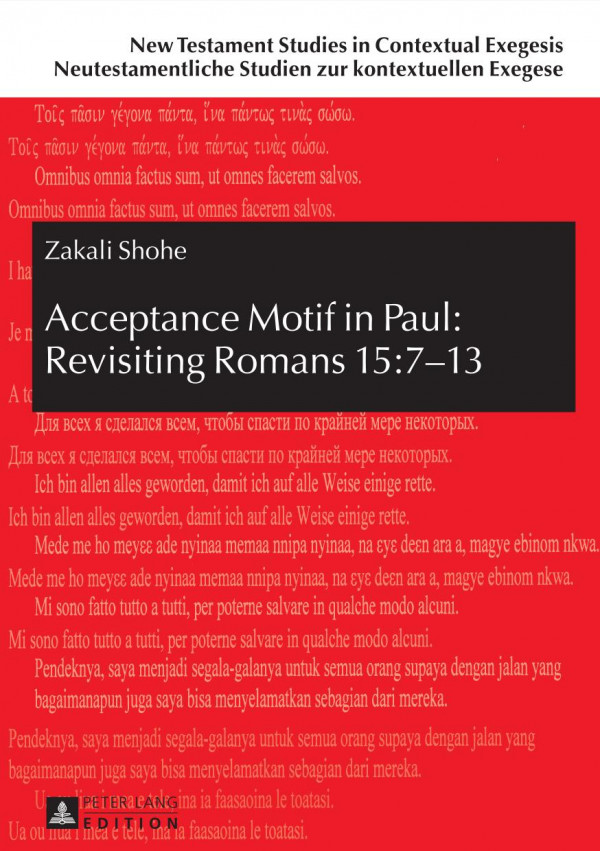 Acceptance Motif In Paul Revisiting Romans 15713 New Testament Studies In Contextual Exegesis Neutestamentliche Studien Zur Kontextuellen Exegese New Zakali Shohe
