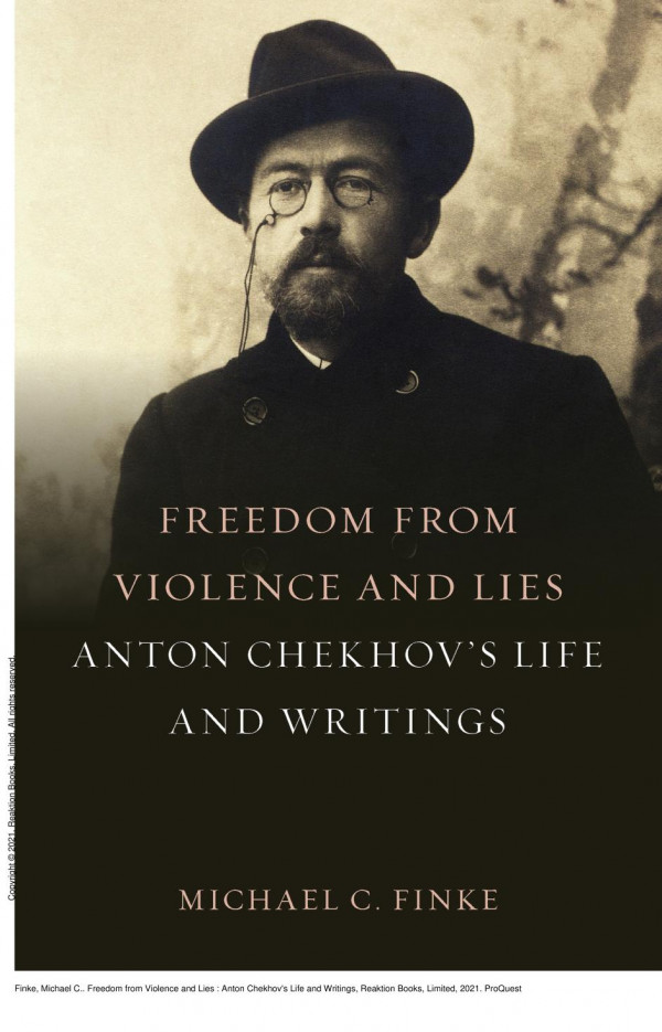 Freedom From Violence And Lies Anton Chekhovs Life And Writings 1st Edition Michael C Finke