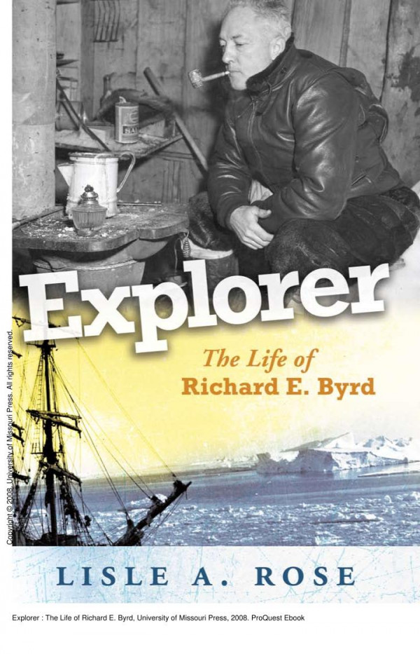 Explorer The Life Of Richard E Byrd 1st Edition Lisle A Rose