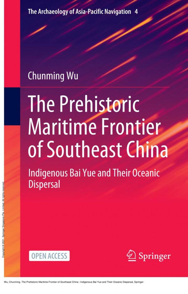 The Prehistoric Maritime Frontier Of Southeast China Indigenous Bai Yue And Their Oceanic Dispersal 1st Edition Chunming Wu