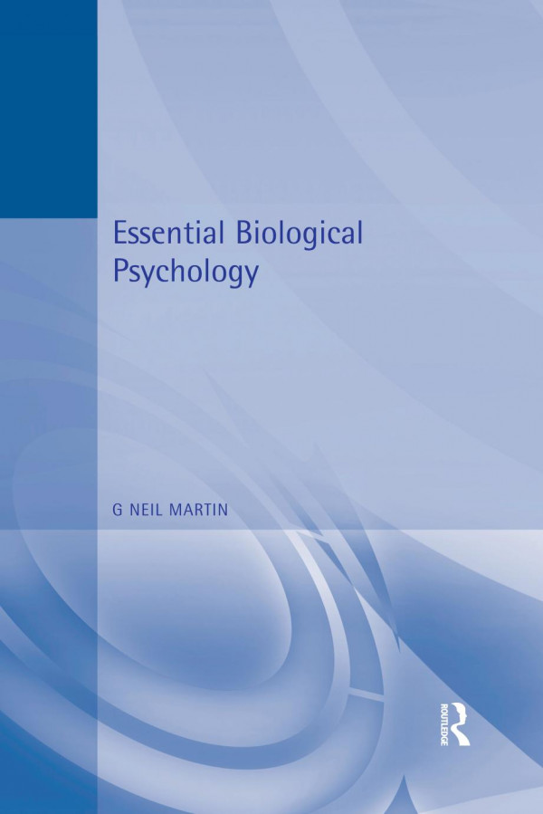 Essential Biological Psychology G Neil Martin G Neil Martin