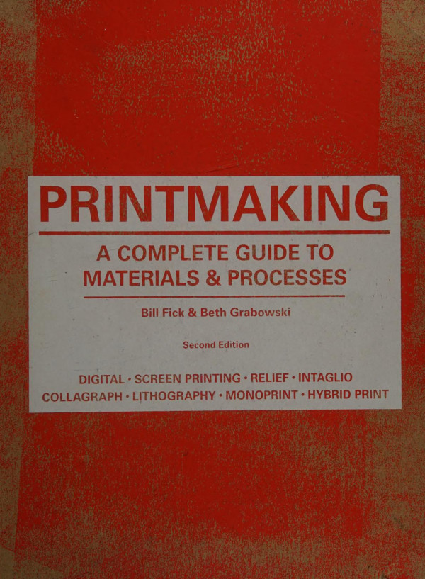 Printmaking A Complete Guide To Materials Processes 2nd Edition Bill Fick