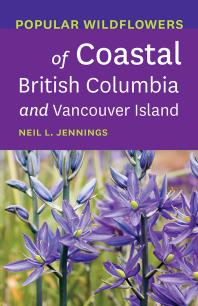 Popular Wildflowers Of Coastal British Columbia And Vancouver Island 1st Edition Neil L Jennings