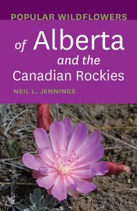 Popular Wildflowers Of Alberta And The Canadian Rockies 1st Edition Neil L Jennings