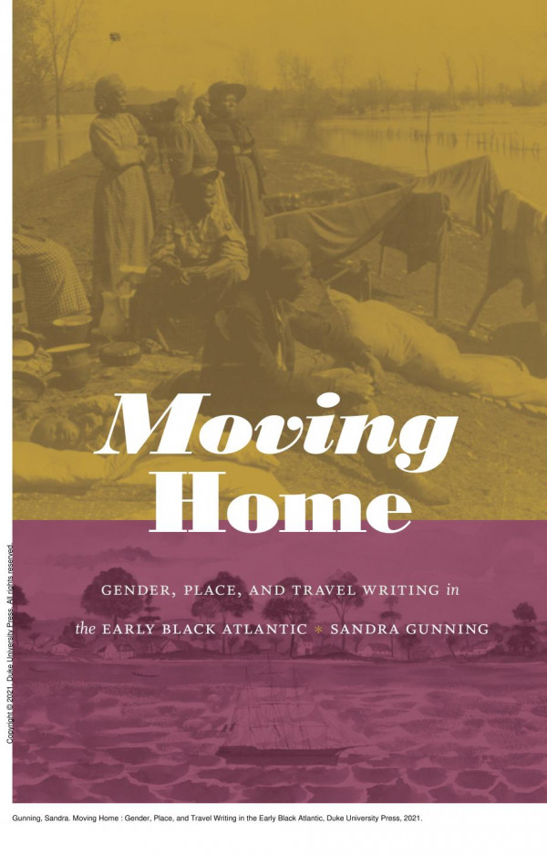 Moving Home Gender Place And Travel Writing In The Early Black Atlantic 1st Edition Sandra Gunning
