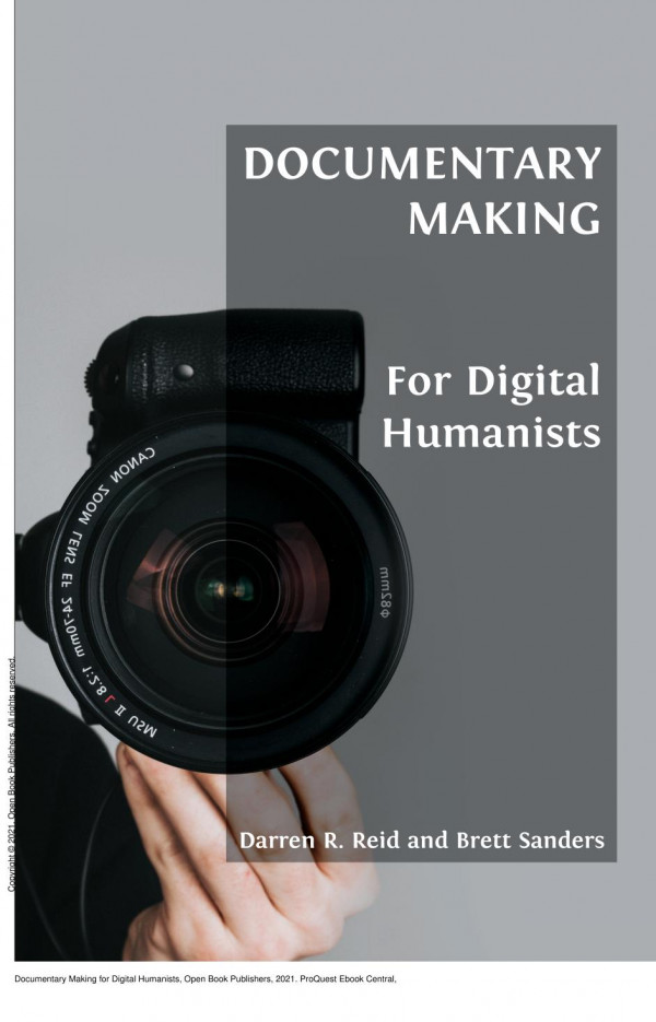 Documentary Making For Digital Humanists 1st Edition Darren R Reid Brett Sanders