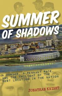 Summer Of Shadows A Murder A Pennant Race And The Twilight Of The Best Location In The Nation Jonathan Knight