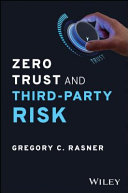 Zero Trust And Thirdparty Risk Reduce The Blast Radius Gregory C Rasner