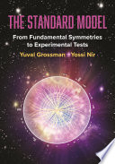 The Standard Model From Fundamental Symmetries To Experimental Tests Yuval Grossman