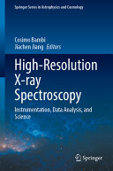 Highresolution Xray Spectroscopy Instrumentation Data Analysis And Science Cosimo Bambi