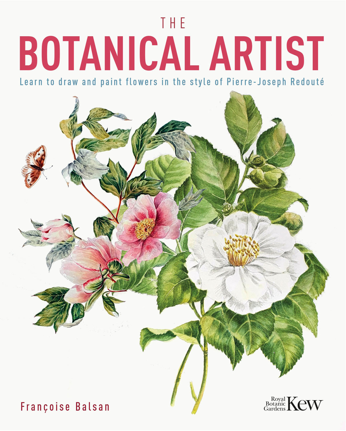 The Kew Gardens Botanical Artist Learn To Draw And Paint Flowers In The Style Of Pierrejoseph Redout Francoise Balsan